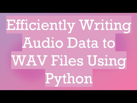 Efficiently Writing Audio Data to WAV Files Using Python