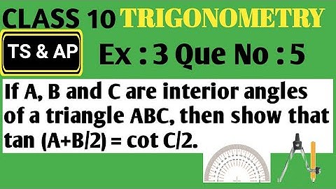 If A, B and C are interiot angles of a triangle ABC, then show that tan (A+B/2) = cot C/2. ||CLASS10