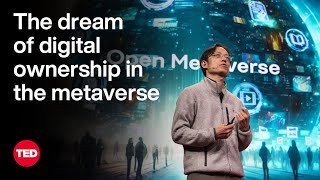 The Dream of Digital Ownership, Powered by the Metaverse | Yat Siu | TED