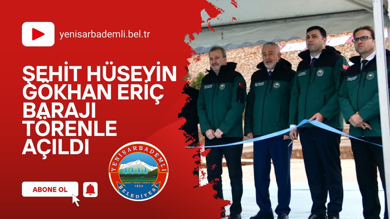 Şehit Hüseyin Gökhan Eriç Barajı Törenle Açıldı