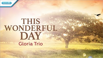 Thumbnail of This Wonderful Day - Gloria Trio (Official lyric video)