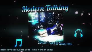 Modern Talking - Lonely Tears In Chinatown New Nova Decadance Long Remix Version 2023