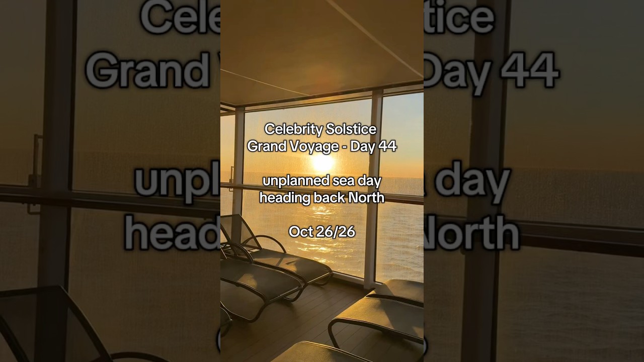 Celebrity Solstice Grand Voyage Day 44 for October 26, 2026 … unexpected sea day