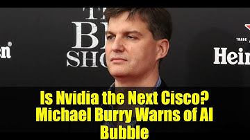 Is Nvidia the Next Cisco? Michael Burry Warns of AI Bubble | The Big Short Investor