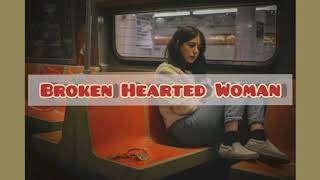 Broken Hearted Woman(lyrics)