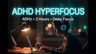 ADHD Hyperfocus | 2 Hours Gentle 40Hz Gamma Ambient Music