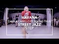 Havana (Camila Cabello ft. Young Thug) | Street Jazz (Step)