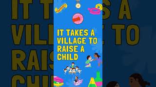 Proverb: It takes a village to raise a child
