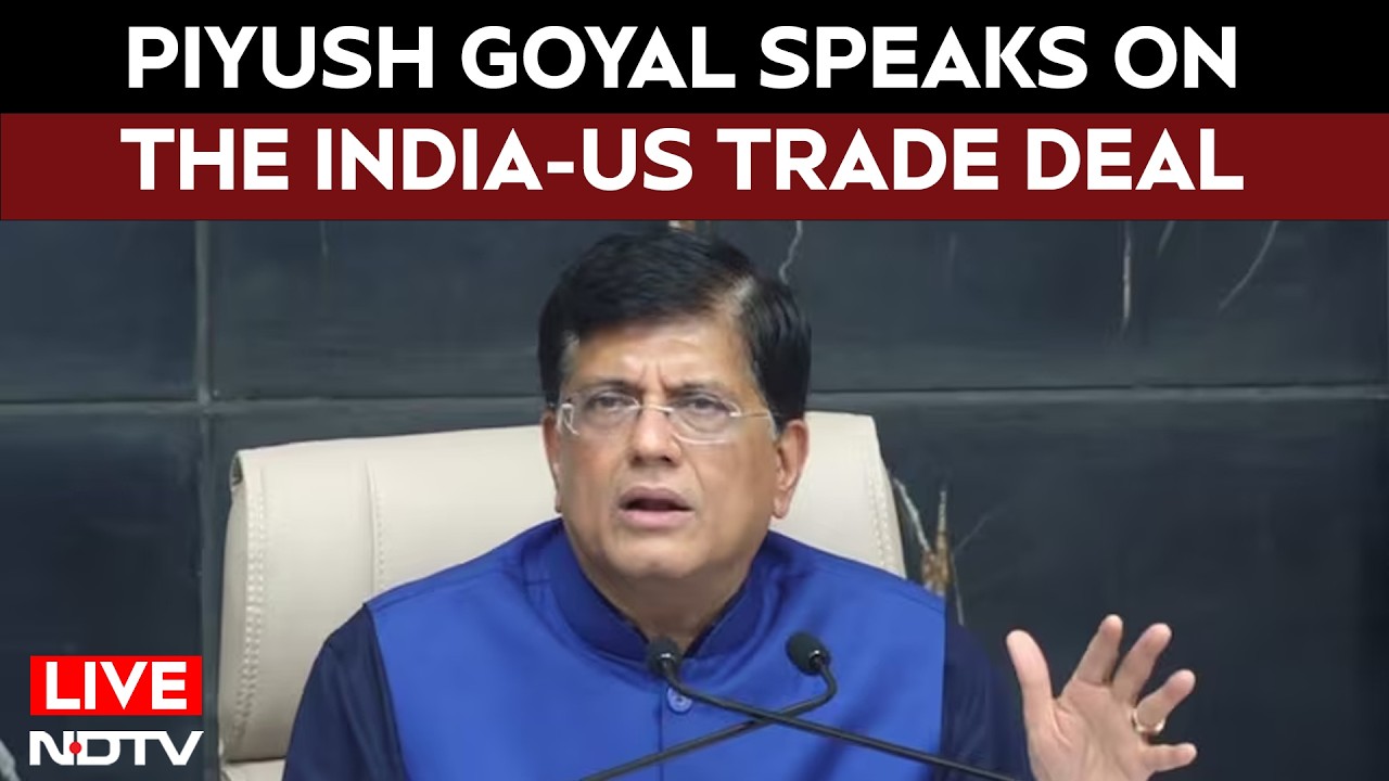 Piyush Goyal LIVE | Piyush Goyal On India-US Trade Deal | India-US Deal ...