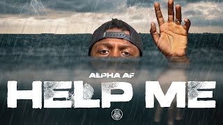 Alpha Af - Help Me Official Visualizer