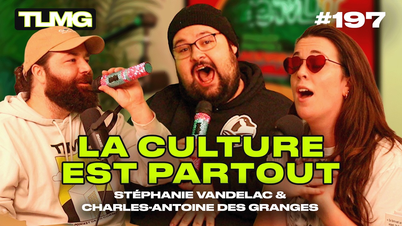 TLMG Ep 197 : STÉPHANIE VANDELAC & CHARLES-ANTOINE DES GRANGES ( LA CULTURE EST PARTOUT! )
