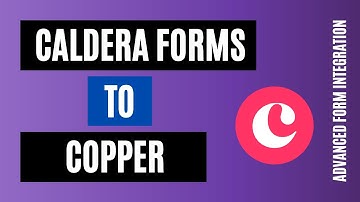 How to Integrate Caldera Forms to Copper Easily | Best WordPress Plugin