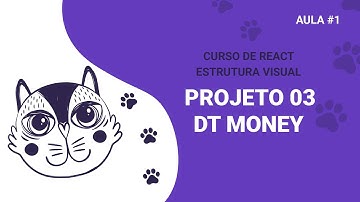 React - Projeto 03 - Rocketseat Ignite DT Money - Estrutura Visual | AULA#1