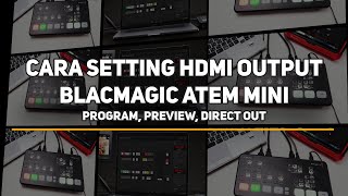 Cara Setting HDMI Output Blackmagic Atem Mini - Program, Preview, Direct Output screenshot 5