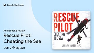 Rescue Pilot: Cheating the Sea by Jerry Grayson · Audiobook preview