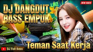 Download lagu DJ DANGDUT TERBARU 2026 BASS EMPUK: Teman Saat Kerja Bikin Semangat Nonstop!