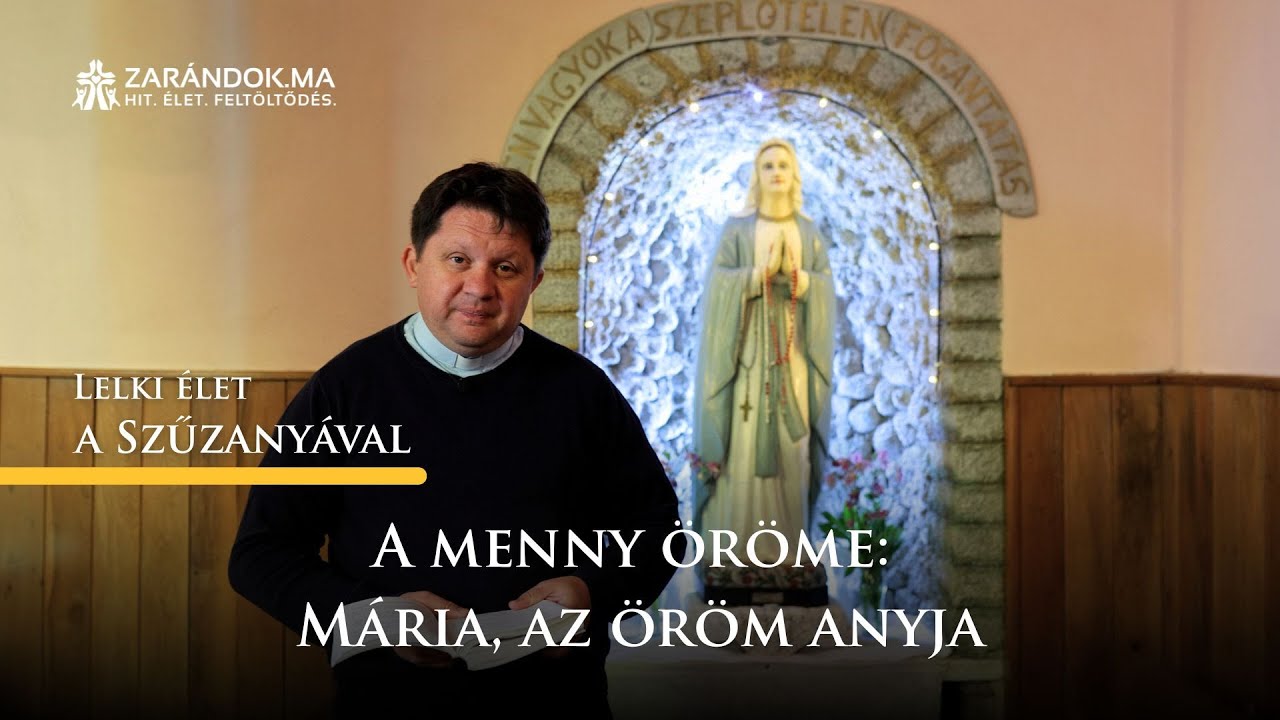 A menny öröme: Mária, az öröm anyja – Lelki élet a Szűzanyával