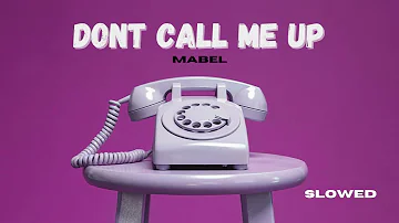 Don't Call me up , Mabel slowed + reverb