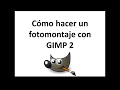 Cómo hacer un fotomontaje con GIMP2