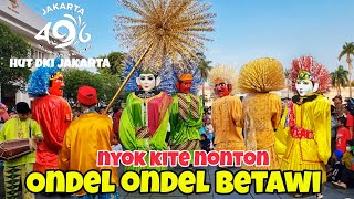 ONDEL ONDEL - SELAMAT ULANG TAHUN DKI JAKARTA - HUT DKI JAKARTA 496 - NYOK KITE NONTON ONDEL ONDEL