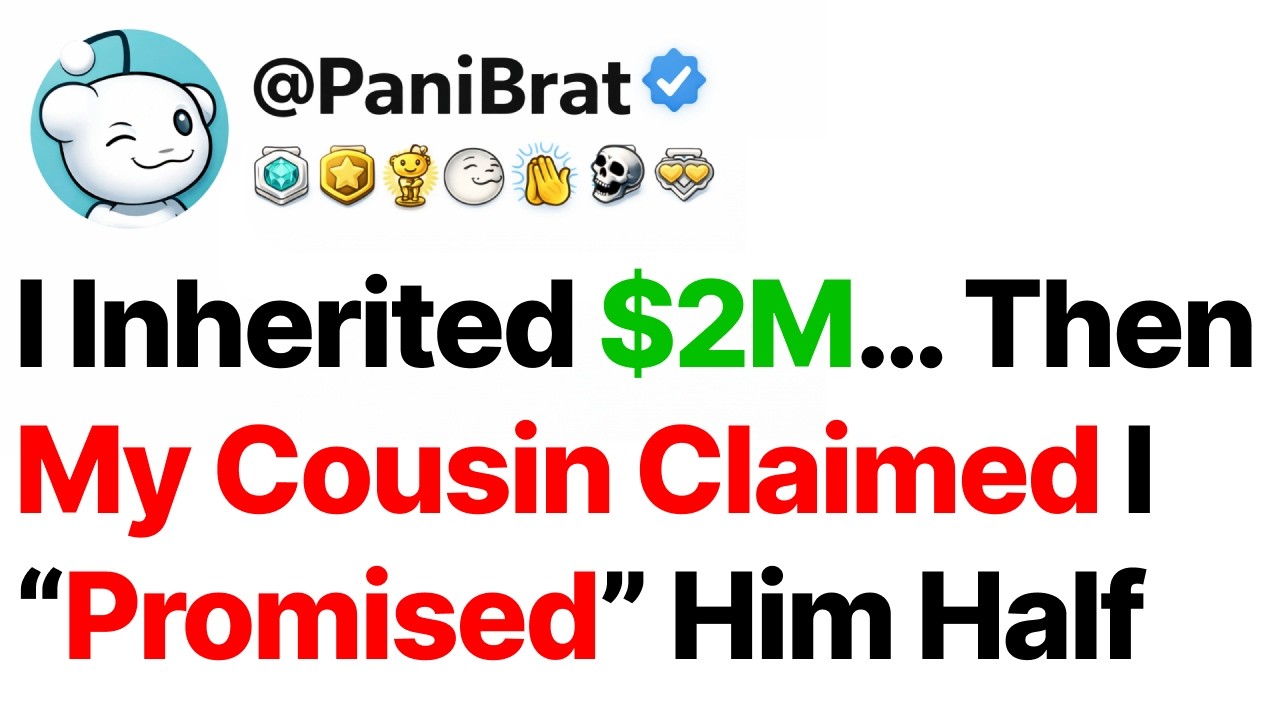 I Inherited $2M… Then My Cousin Claimed I “Promised” Him Half