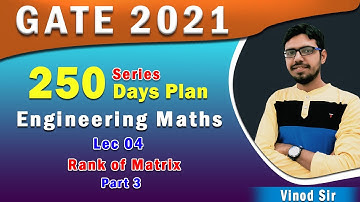 Lec 04 I Rank of Matrix I Part 03  I 250 Days Plan I GATE 2021 I Genique