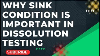 Why Sink Condition is Important  in Dissolution Testing