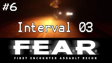F.E.A.R: Part 6 | Interval 03 | Escalation | Exeunt Omnes