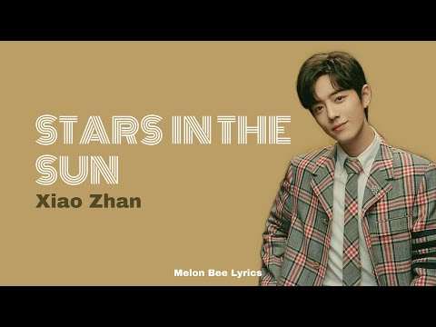 Xiao Zhan - Stars in the sun [Eng/Pinyin/Burmese SUB] | Lyrics video