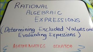 RATIONAL ALGEBRAIC EXPRESSION | Determining Excluded Values | Evaluating Rational expressions