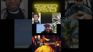 Worst Trump Of All Time (PN &amp; Friends)