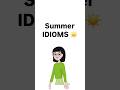 Summer Idioms ☀️ #viral #treanding