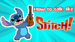 Famous How to Talk Like Stitch from Lilo & Stitch! Wealth
