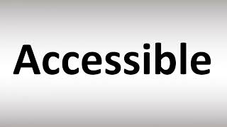 How to Pronounce Accessible