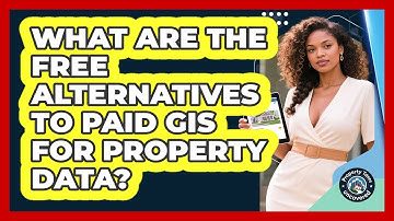 What Are The Free Alternatives To Paid GIS For Property Data? - Property Taxes Uncovered