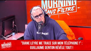 “Diane Leyre me trace sur mon téléphone” : Guillaume Genton révèle tout ! - Le Morning Sans Filtre