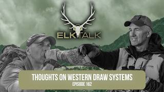 Thoughts on Western Draw Systems (Elk Talk Podcast EP 162)