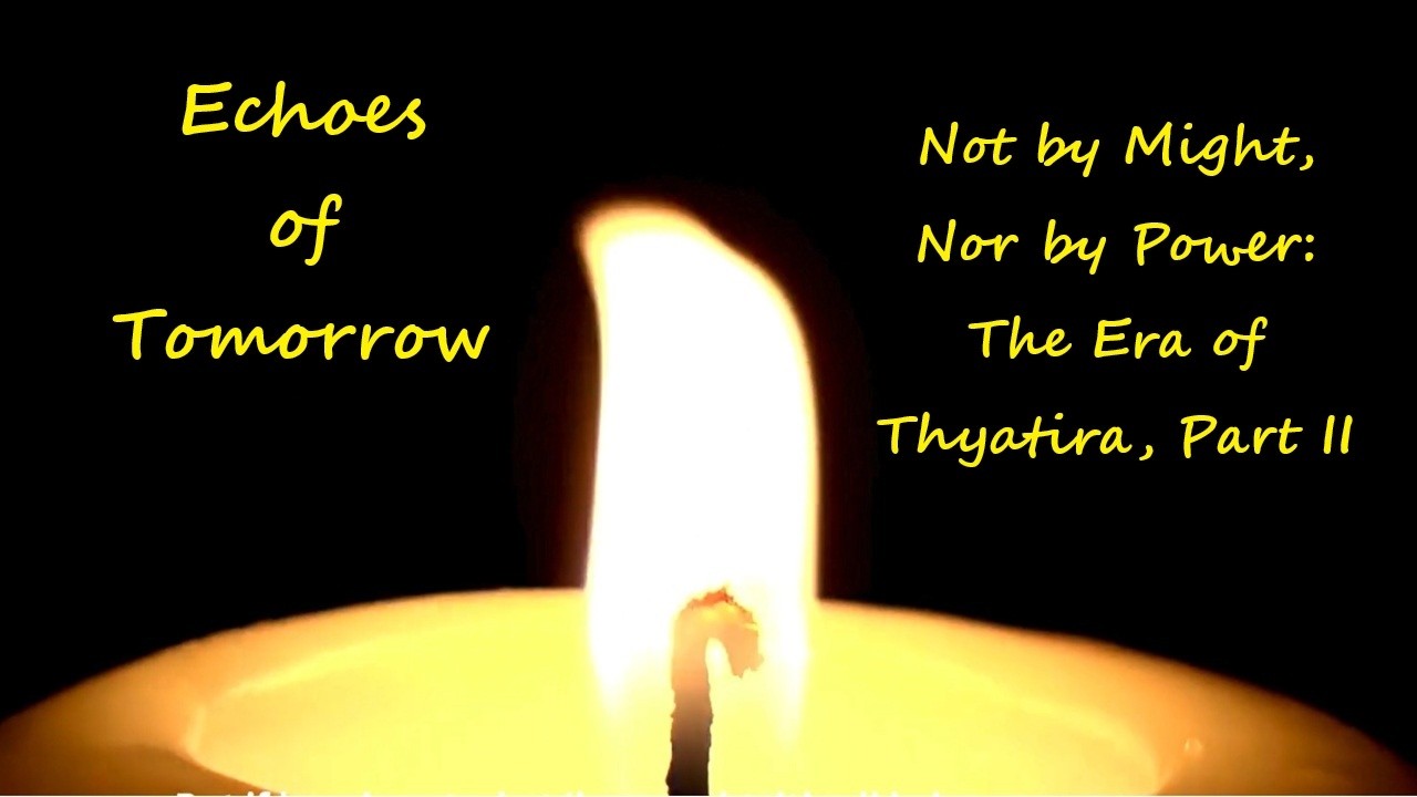 Not by Might, Nor by Power: The Era of Thyatira, Part II