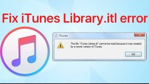 Fix the file iTunes Library.itl cannot be read because it was created by a newer version of iTunes