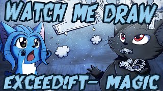 ••Watch Me Draw: Exceed!FT- Magic••