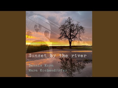 DENNIS KORN, Mara Kochendörfer - Sunset by the River (Piano Version)