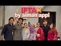 Iftar Dawat By Aiman Appi And Muneeb Bhai Amazing Iftar And Food Very Good Family Day