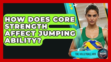 How Does Core Strength Affect Jumping Ability? - The Volleyball Hub