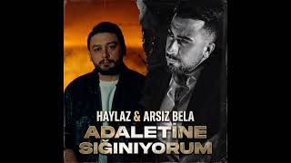 Haylaz & Arsız Bela - Adaletine Sığınıyorum