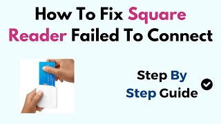 How To Fix Square Reader Failed To Connect