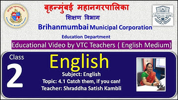 Class 2 English L 4.1 Catch them, if you can!  by BMC VTC Teacher  Shraddha Satish Kambli .