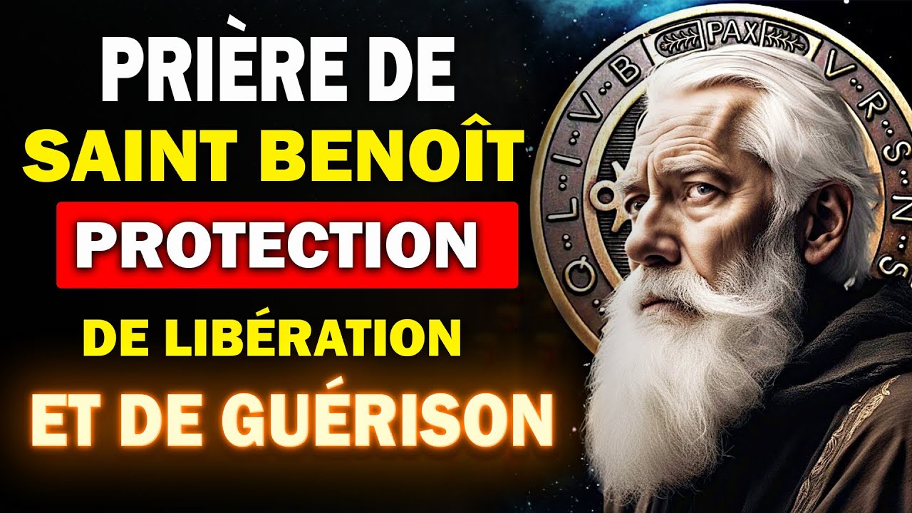 PRIÈRE de PROTECTION de LIBÉRATION et de GUÉRISON PRIÈRE à SAINT BENOÎT