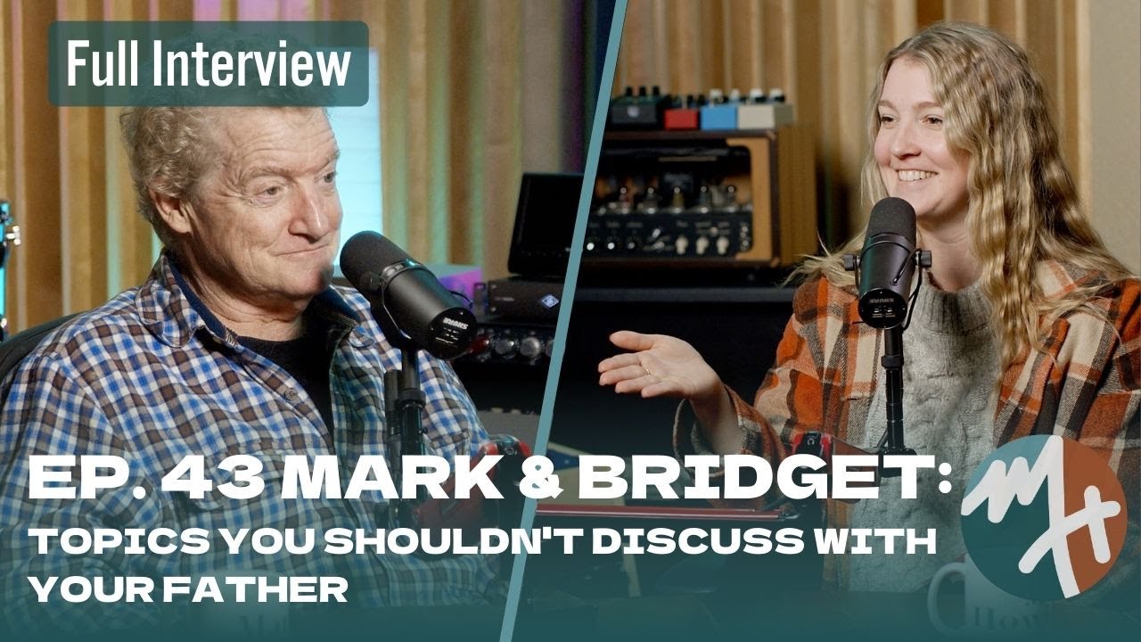 Everything You Don't Talk About With Your Father: Sex, Drugs, Potty Talk? Ep. 43 With Mark & Bridget