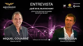 Entrevista Miquel Gouarré - ¿Qué es el Blockchain y cómo las startups se pueden beneficiar de ello?