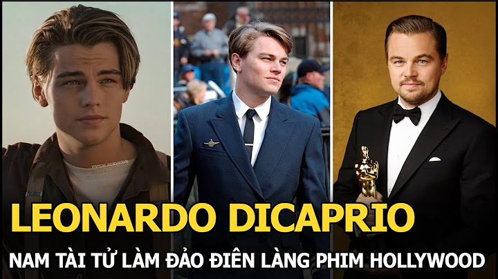 Leonardo DiCaprio - Diễn viên người Mỹ